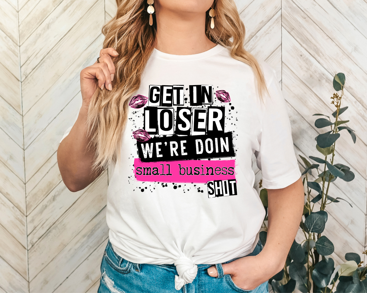 Get In Loser We're Doin Small Business Shit