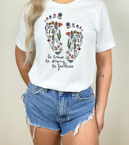 Be Brave Be Strong Be Fearless - DTF Transfer