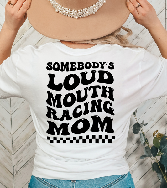 BACK - Somebody's loud mouth racing mom - DTF Transfer