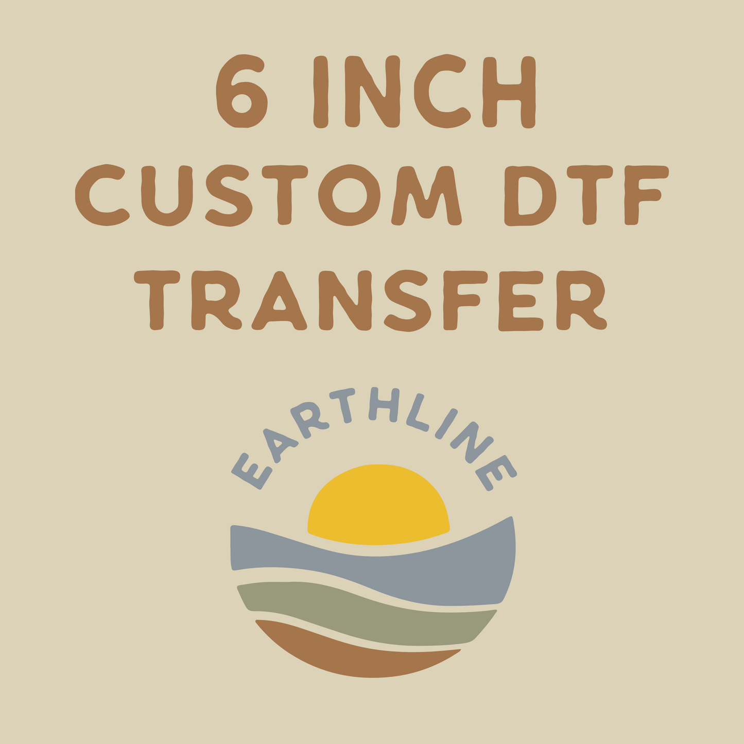 6 inch Custom DTF Transfer