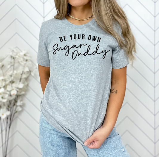 Be Your Own Sugar Daddy Black DTF Transfer