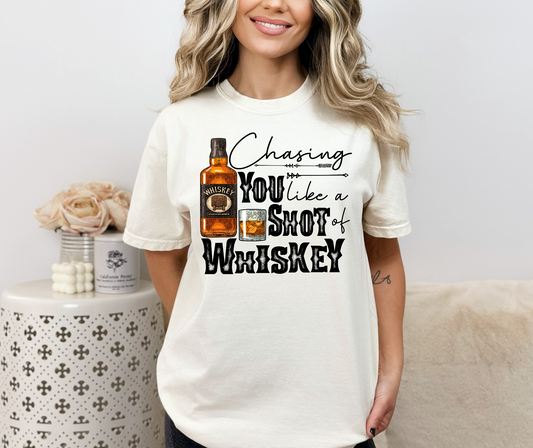 Chasin' you like a shot of whiskey - DTF Transfer
