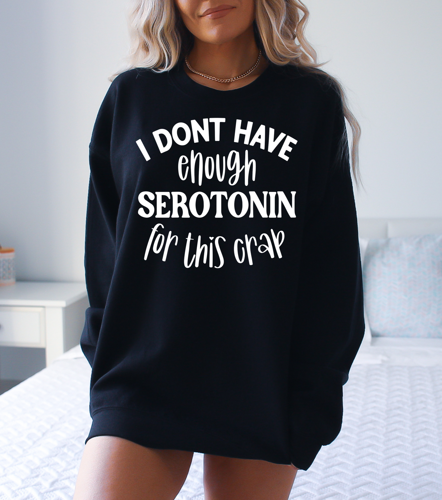 I dont have enough serotonin for this crap - DTF Transfer