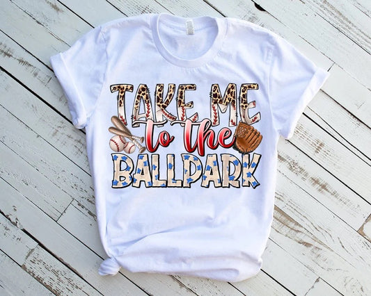 Take Me To The Ballpark Baseball - DTF Transfer