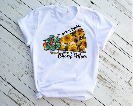 Western You is tired, you is broke, you is a Cheer Mom Megaphone - DTF Transfer