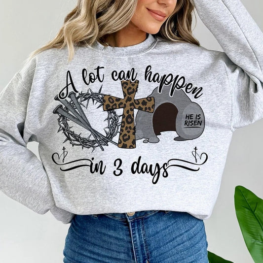 A Lot Can Happen In 3 Days  - DTF Transfer