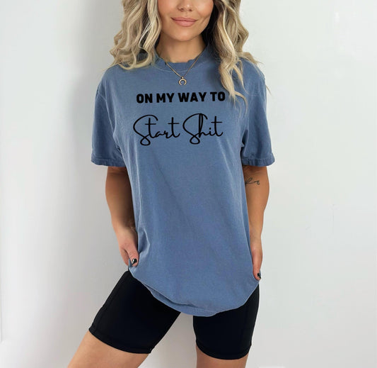 On My Way To Start Shit - DTF Transfer
