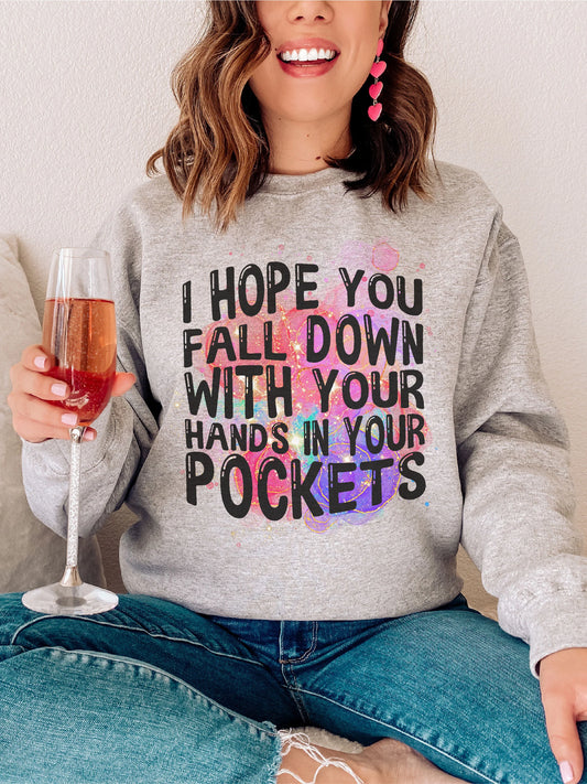 I Hope You Fall Down With Your Hands In your pocket - DTF Transfer