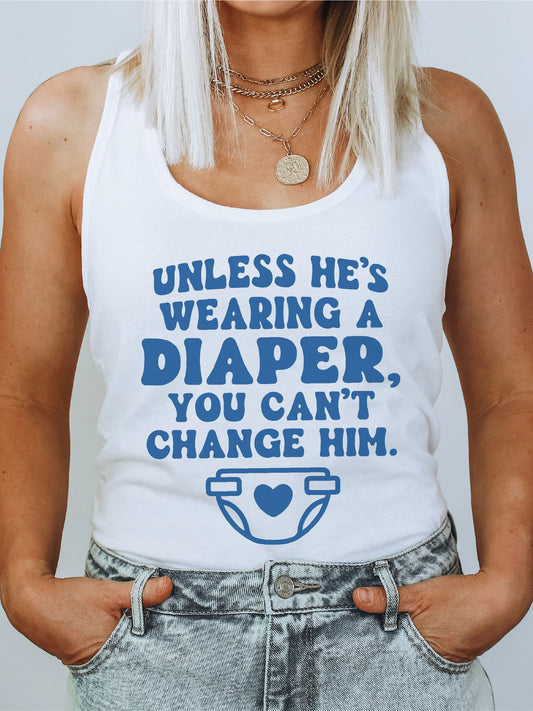 Unless He's Wearing a Diaper - DTF Transfer
